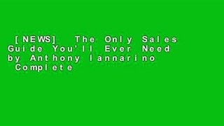 [NEWS]  The Only Sales Guide You'll Ever Need by Anthony Iannarino  Complete