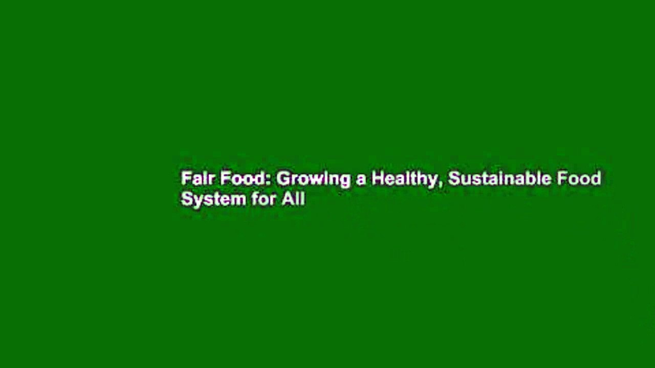 Fair Food: Growing a Healthy, Sustainable Food System for All