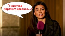 Sushmita Sen Reveals How She Survived Nepotism In Bollywood
