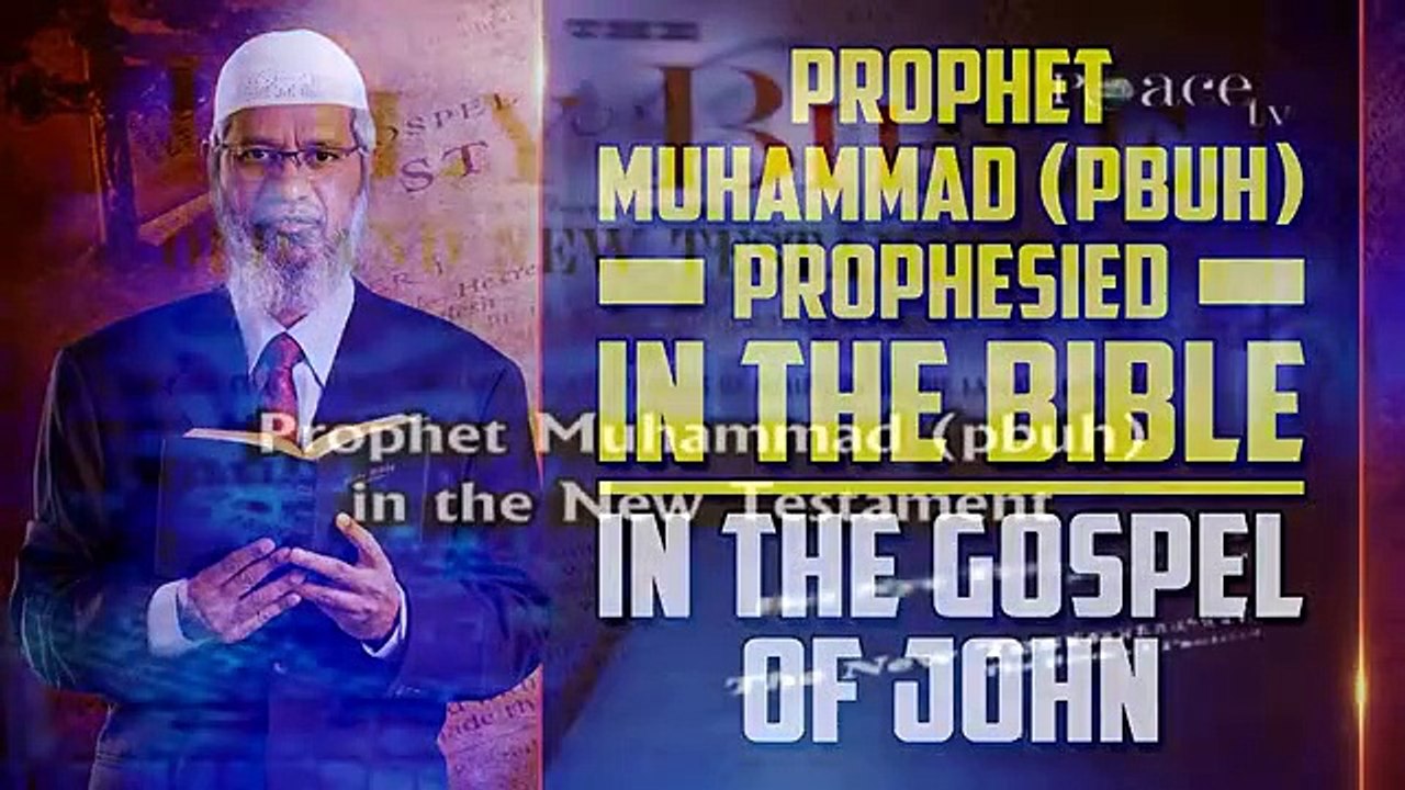 Prophet Muhammad (pbuh) Prophesied in the Bible in the Gospel of John - Dr Zakir Naik