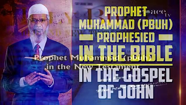 Prophet Muhammad (pbuh) Prophesied in the Bible in the Gospel of John - Dr Zakir Naik