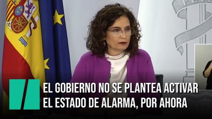 El Gobierno no se plantea reactivar el estado de alarma si la situación no cambia
