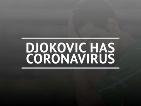 Novak Djokovic tests positive for coronavirus