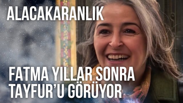 Fatma Yıllar Sonra Tayfur’u Görüyor | Alacakaranlık 20. Bölüm