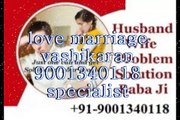 Vashikaran MAntrA {{FOR}} (91)-:-9001340118-:-Online love problem solution baba best guru ji california