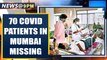 Covid-19: 70 patients listed as missing in Mumbai's civic body BMC's records | Oneindia News