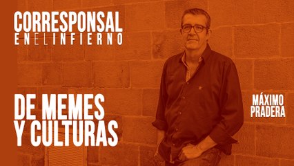 Corresponsal en el Infierno - Máximo Pradera: de memes y culturas - En la Frontera, 23 de junio de 2020