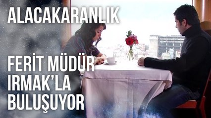 Ferit Müdür, Irmak’la Buluşuyor | Alacakaranlık 35. Bölüm