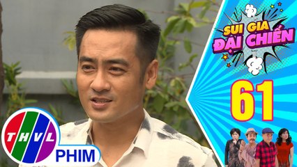 Sui gia đại chiến - Tập 61[3]: Nghĩa vui vẻ thừa nhận chuyện mình có bạn gái