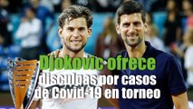 Djokovic ofrece disculpas por casos de Covid-19 en torneo