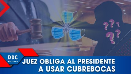 ¡JUEZ OBLIGA AL PRESIDENTE a usa cubrebocas!
