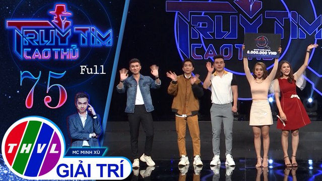 Truy tìm cao thủ - Tập 75: Ca sĩ Tăng Phúc, Miko Lan Trinh, diễn viên Lê Dương Bảo Lâm, Hồ Bích Trâm