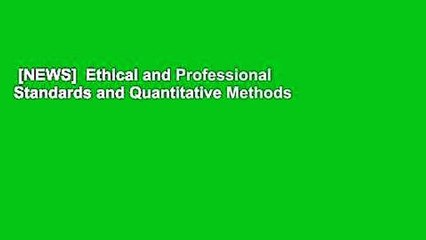 [NEWS]  Ethical and Professional Standards and Quantitative Methods (CFA