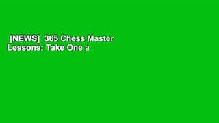 [NEWS]  365 Chess Master Lessons: Take One a Day to Be a Better Chess Player