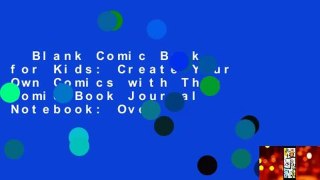 Blank Comic Book for Kids: Create Your Own Comics with This Comic Book Journal Notebook: Over