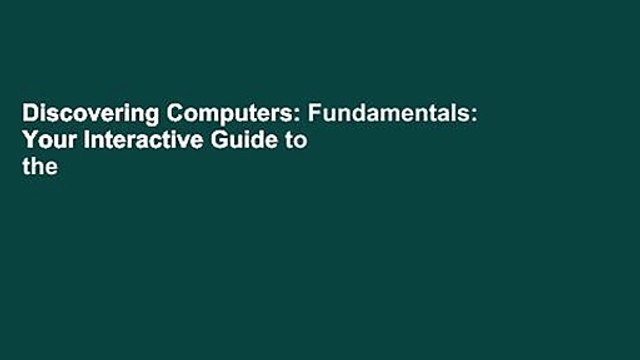 Discovering Computers: Fundamentals: Your Interactive Guide to the Digital World