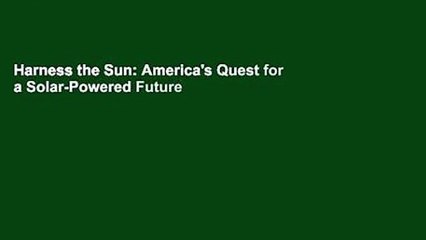Harness the Sun: America's Quest for a Solar-Powered Future