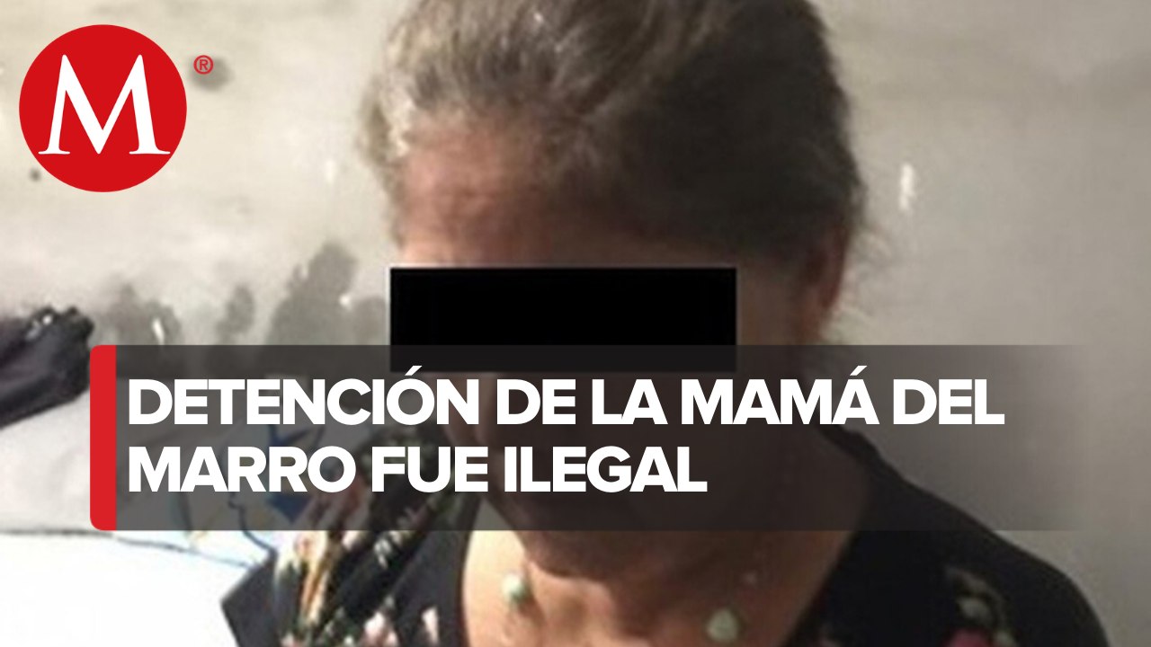 Señalan irregularidades en detención de mamá de "El Marro"