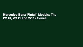 Mercedes-Benz 'Fintail' Models: The W110, W111 and W112 Series