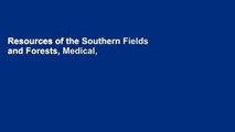 Resources of the Southern Fields and Forests, Medical, Economical, and