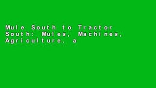 Mule South to Tractor South: Mules, Machines, Agriculture, and Culture in the