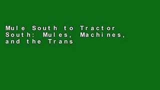 Mule South to Tractor South: Mules, Machines, and the Transformation of the
