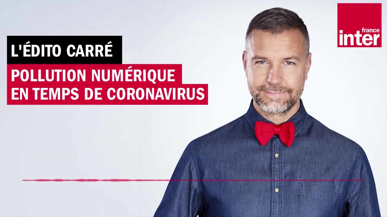 Pollution numérique en temps de coronavirus - L’Édito carré de Mathieu Vidard