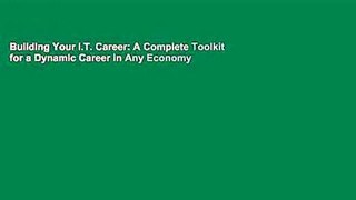 Building Your I.T. Career: A Complete Toolkit for a Dynamic Career in Any