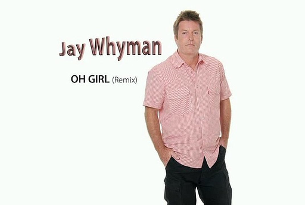 Jay Whyman - Oh Girl (Remix)