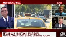 Ahmet Ağaoğlu ile Taksiciler Esnaf Odası Başkanı Eyüp Aksu arasında tartışma: Beni tehdit ettiniz