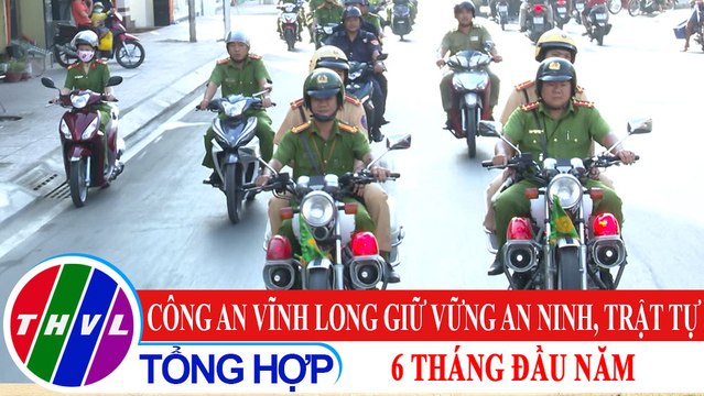 Vì an ninh Tổ quốc: Công an Vĩnh Long giữ vững an ninh, trật tự 6 tháng đầu năm