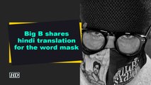 Big B shares hindi translation for the word mask