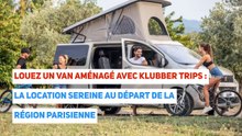 LOUEZ UN VAN AMÉNAGÉ AVEC KLUBBER TRIPS : LA LOCATION SEREINE AU DÉPART DE LA RÉGION PARISIENNE_