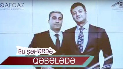 Bu Şəhərdə  Qəbələdə
