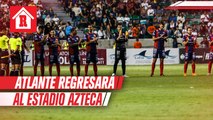 Atlante regresará a la CDMX para jugar en el Estadio Azul