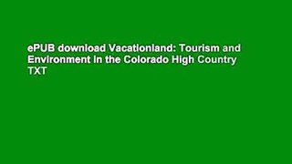 ePUB download Vacationland: Tourism and Environment in the Colorado High