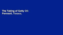 The Taking of Getty Oil: Pennzoil, Texaco, and the Takeover Battle That Made