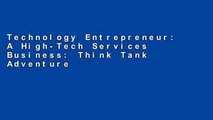 Technology Entrepreneur: A High-Tech Services Business: Think Tank Adventures,
