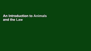 An Introduction to Animals and the Law