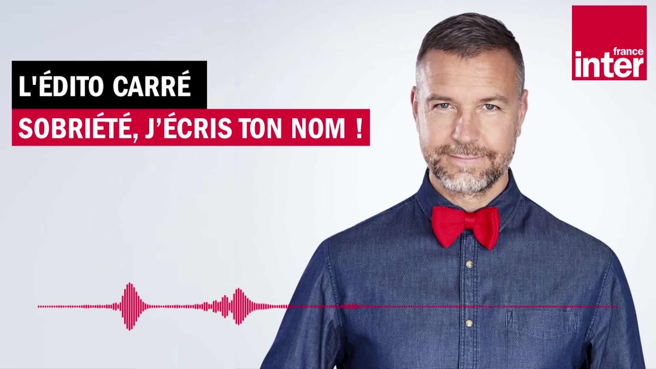 Sobriété, j’écris ton nom ! L’Édito carré de Mathieu Vidard