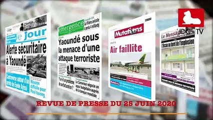 REVUE DE PRESSE CAMEROUNAISE DU 25 JUIN 2020