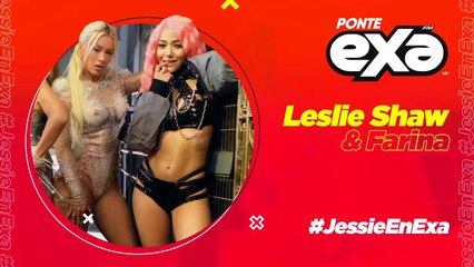 Leslie Shaw y Farina en #JessieEnExa