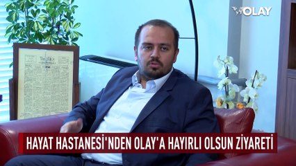 Hayat Hastanesi'nden Olay'a hayırlı olsun ziyareti