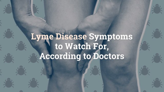 14 Lyme Disease Symptoms to Watch For, According to Doctors