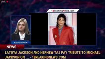 Latoya Jackson and Nephew Taj Pay Tribute to Michael Jackson on ... - 1breakingnews.com