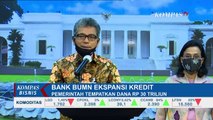 Bank BUMN Ekspansi Kredit, Pemerintah Tempatkan Dana Rp 30 Triliun