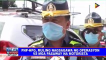 PNP-HPG, muling nagsagawa ng operasyon vs mga pasaway na motorista