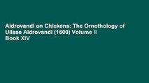 Aldrovandi on Chickens: The Ornothology of Ulisse Aldrovandi (1600) Volume II