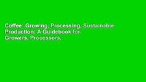 Coffee: Growing, Processing, Sustainable Production: A Guidebook for Growers,