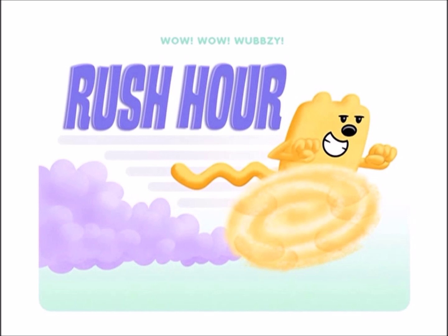 ⁣Wow! Wow! Wubbzy- Rush Hour